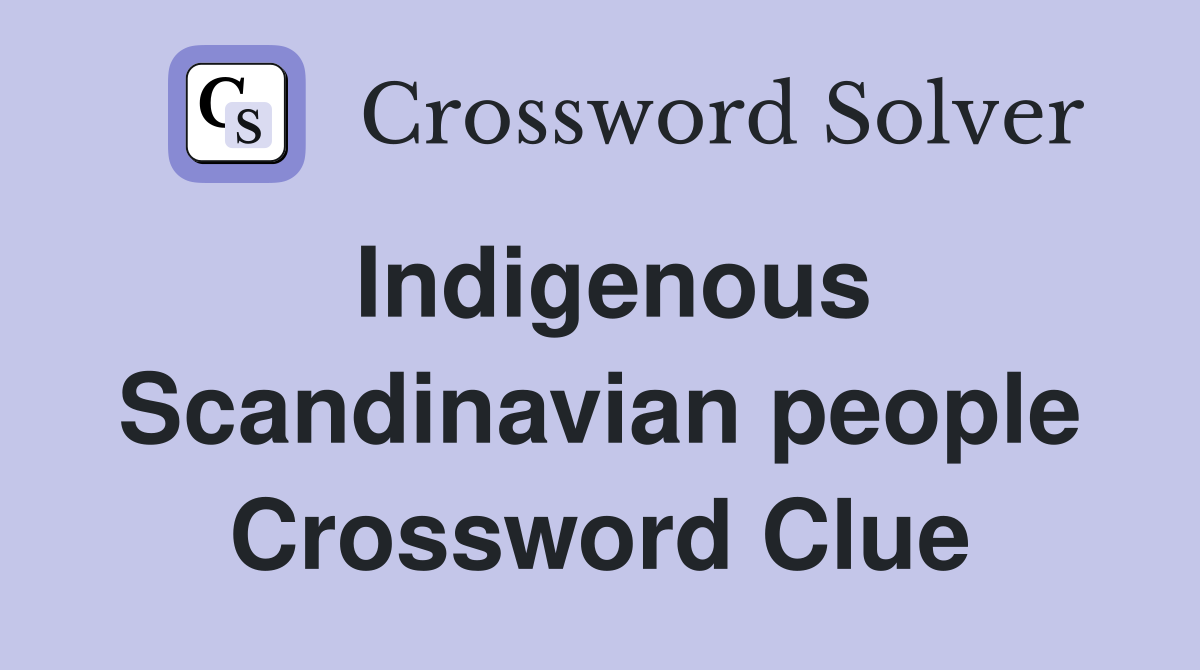 Indigenous Scandinavian people Crossword Clue Answers Crossword Solver